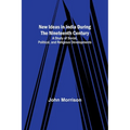 New Ideas in India During the Nineteenth Century; A Study of Social, Political, and Religious Developments - Paperback