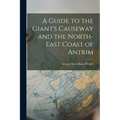 A Guide to the Giant's Causeway and the North-East Coast of Antrim - Paperback