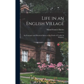 Life in an English Village; an Economic and Historical Survey of the Parish of Corsley in Wiltshire - Hardcover