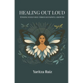 Healing Out Loud: Finding Your Voice Through Painful Growth - Paperback