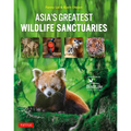 Asia's Greatest Wildlife Sanctuaries: In Support of Birdlife International - Hardcover