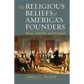 Religious Beliefs of America's Founders: Reason, Revelation, and Revolution - Paperback