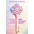 DNA Powered Health: Unlock Your Potential to Live with Energy and Ease - Paperback