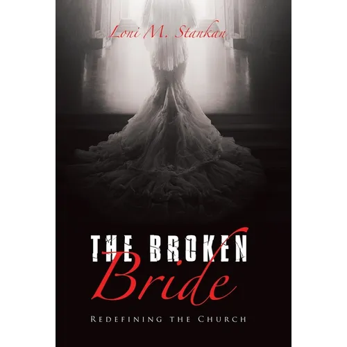 The Broken Bride: Redefining the Church - Hardcover