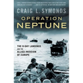 Operation Neptune: The D-Day Landings and the Allied Invasion of Europe - Paperback