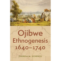 Ojibwe Ethnogenesis, 1640-1740 - Hardcover