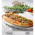 Baking Beyond Borders International Flavors Cookbook: 100+ International Recipes, Endless Inspiration, Pictures Included - Paperback