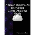 "Amazon DynamoDB Encryption Client Developer Guide - Hardcover