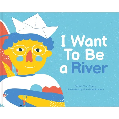 I Want to Be a River - Hardcover