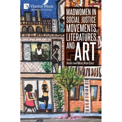 Madwomen in Social Justice Movements, Literatures, and Art - Paperback