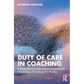 Duty of Care in Coaching: A Comprehensive Approach to Navigating the Complexities of Contemporary Practice - Paperback
