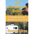 RV Boondocking Basics: Living Well on the Road Less Graveled - Paperback