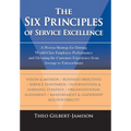 The Six Principles of Service Excellence: A Proven Strategy for Driving World-Class Employee Performance and Elevating the Customer Experience from Av - Hardcover