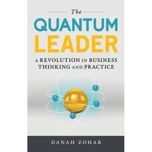The Quantum Leader: A Revolution in Business Thinking and Practice - Hardcover