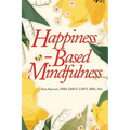 Happiness-Based Mindfulness - Paperback