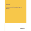 Sketches of Life, Scenery, and Sport in Norway - Paperback