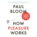 How Pleasure Works: The New Science of Why We Like What We Like - Paperback