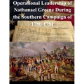 Operational Leadership of Nathanael Greene During the Southern Campaign of 1780-1781 - Paperback