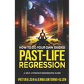 How to do your own guided past-life regression: A Self-Hypnosis Regression Guide - Paperback