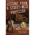 Lessons from a Street-Wise Professor: What You Won't Learn at Most Music Schools - Paperback