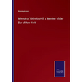 Memoir of Nicholas Hill, a Member of the Bar of New York - Paperback
