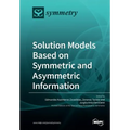 Solution Models Based on Symmetric and Asymmetric Information - Paperback
