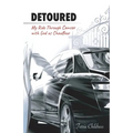 Detoured: My Ride Through Cancer with God as Chauffeur - Paperback