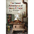The Sweet Adventures of Henry P. Twist - Paperback