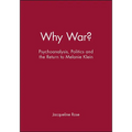 Why War?: Psychoanalysis, Politics and the Return to Melanie Klein - Paperback