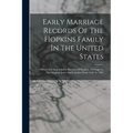 Early Marriage Records Of The Hopkins Family In The United States: Official And Authoritative Records Of Hopkins Marriages In The Original States And - Paperback