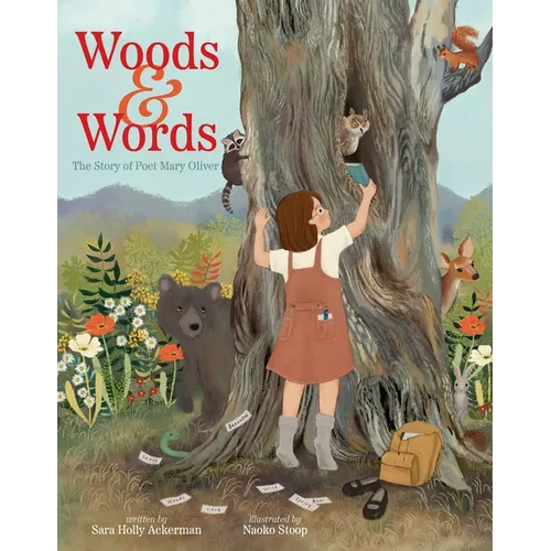Woods & Words: The Story of Poet Mary Oliver - Hardcover