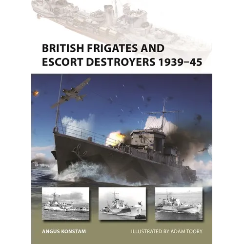 British Frigates and Escort Destroyers 1939-45 - Paperback