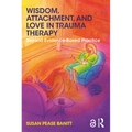Wisdom, Attachment, and Love in Trauma Therapy: Beyond Evidence-Based Practice - Paperback