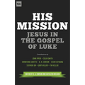 His Mission: Jesus in the Gospel of Luke - Paperback