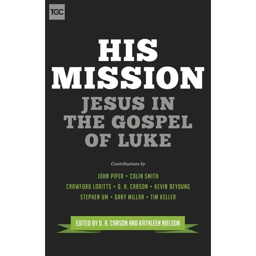 His Mission: Jesus in the Gospel of Luke - Paperback