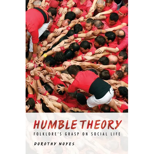 Humble Theory: Folklore's Grasp on Social Life - Paperback