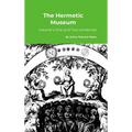 The Hermetic Museum: Volume's One and Two combined - Hardcover