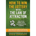 How To Win The Lottery With The Law Of Attraction: Four Lottery Winners Share Their Manifestation Techniques - Paperback