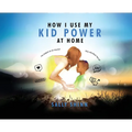 How I Use My Kid Power at Home - Hardcover