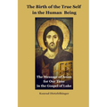The Birth of the True Self in the Human Being - Paperback