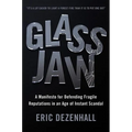Glass Jaw: A Manifesto for Defending Fragile Reputations in an Age of Instant Scandal - Hardcover