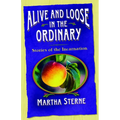 Alive and Loose in the Ordinary: Stories of the Incarnation - Paperback