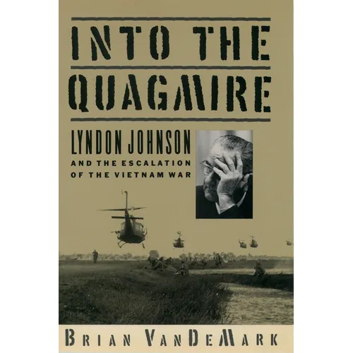 Into the Quagmire: Lyndon Johnson and the Escalation of the Vietnam War - Paperback