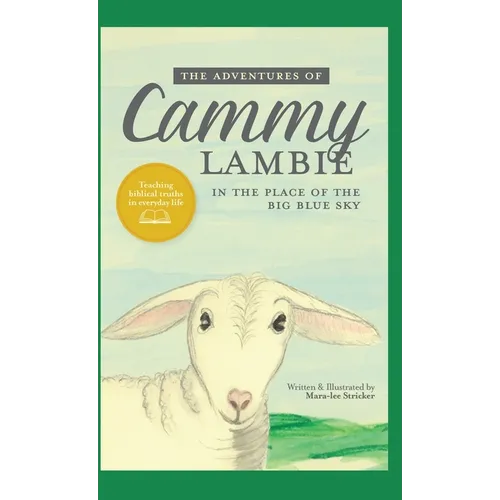 The Adventures of Cammy Lambie in The Place of the Big Blue Sky: teaching biblical truths in everyday life - Hardcover