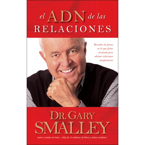 El Adn de Las Relaciones: Descubre La Forma En La Que Fuiste Diseñado Para Obtener Relaciones Satisfactorias - Paperback