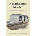 A Black Man's Murder: And the Demons of the Pictures - Paperback