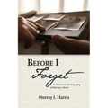 Before I Forget: An Illustrated Autobiography of Murray J. Harris - Hardcover