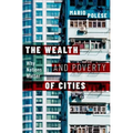 The Wealth and Poverty of Cities - Hardcover