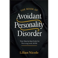 The Book of Avoidant Personality Disorder: Your Step-by-Step Guide for Thriving with AvPD - Paperback