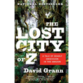 The Lost City of Z: A Tale of Deadly Obsession in the Amazon - Paperback